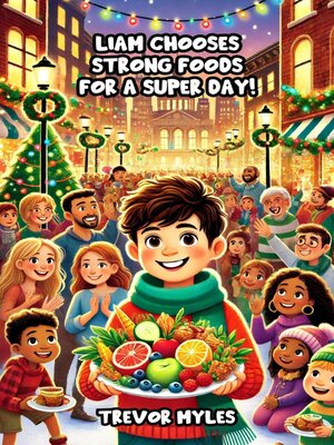 cover image of Liam Chooses Strong Foods for a Super Day!